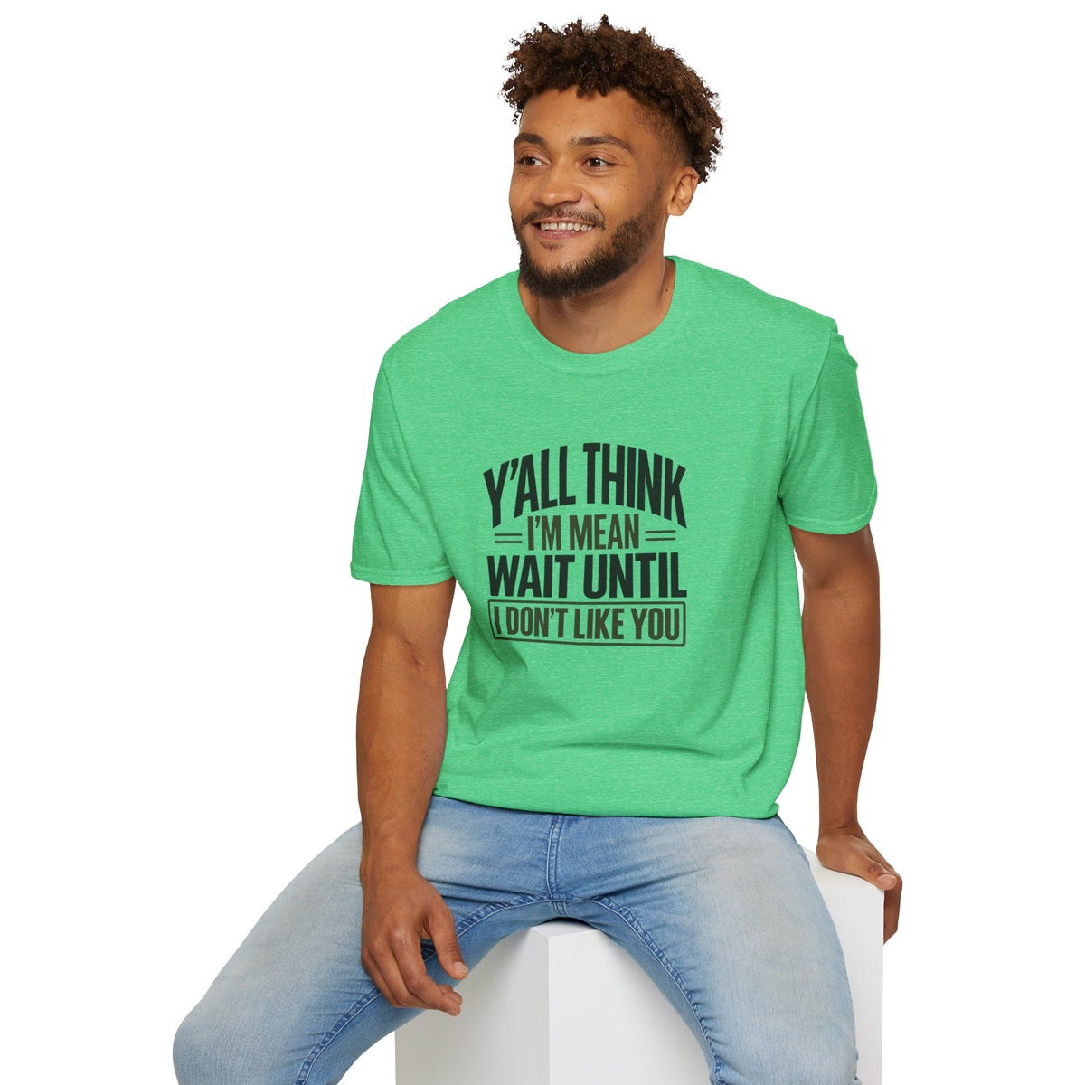 Y'all Think I'm Mean T-Shirt