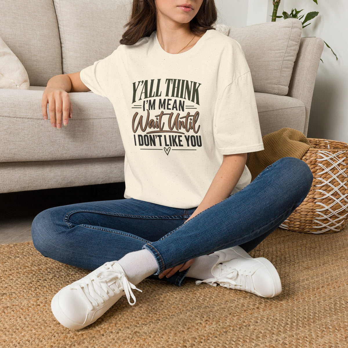 Y'all Think I'm Mean T-Shirt