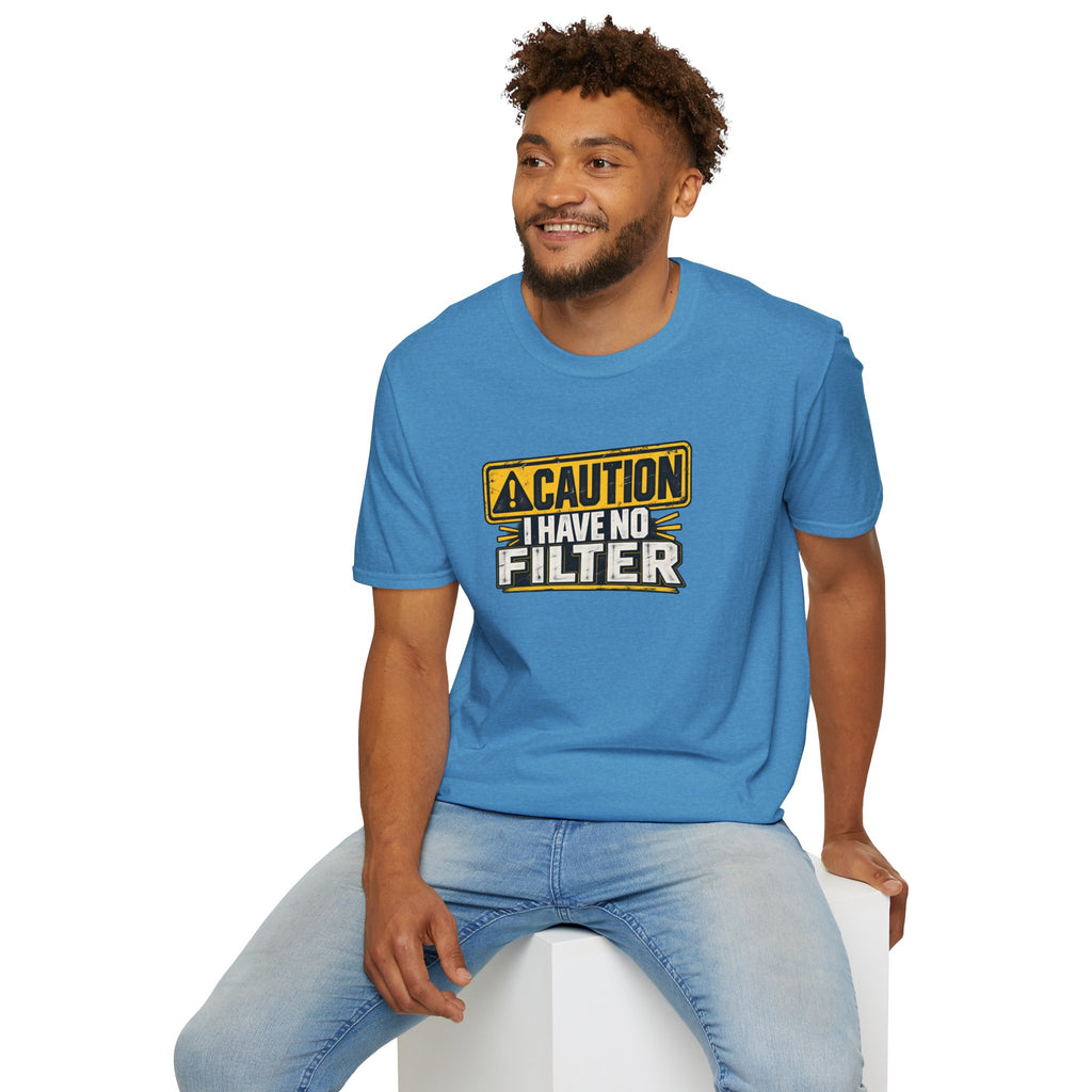 CAUTION - I Have No Filter T-Shirt