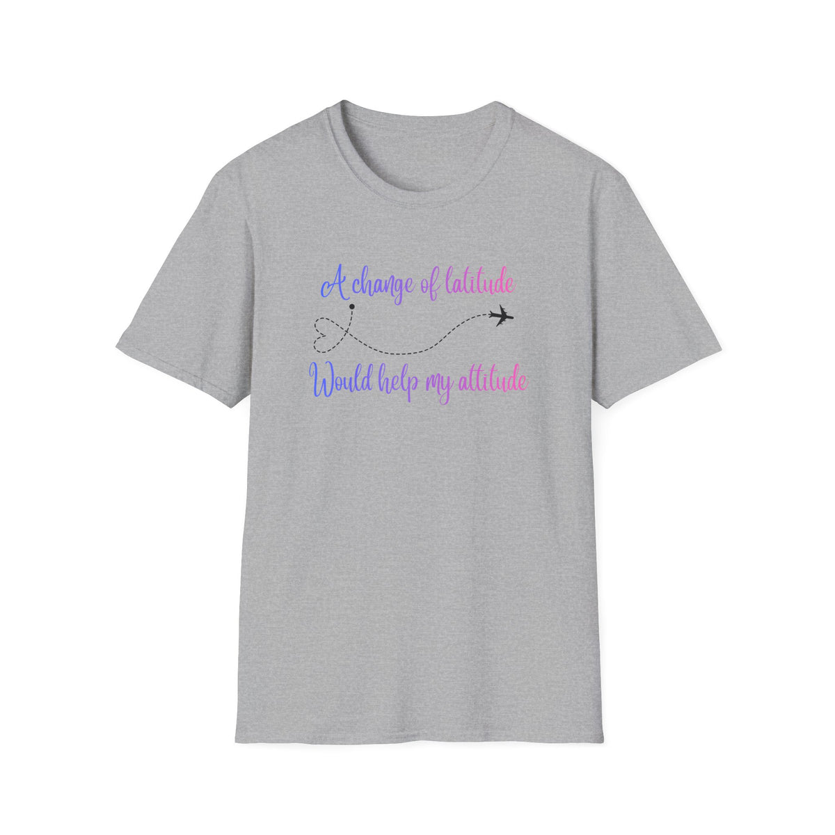 A Change In Latitude, Would Help My Attitude T-Shirt
