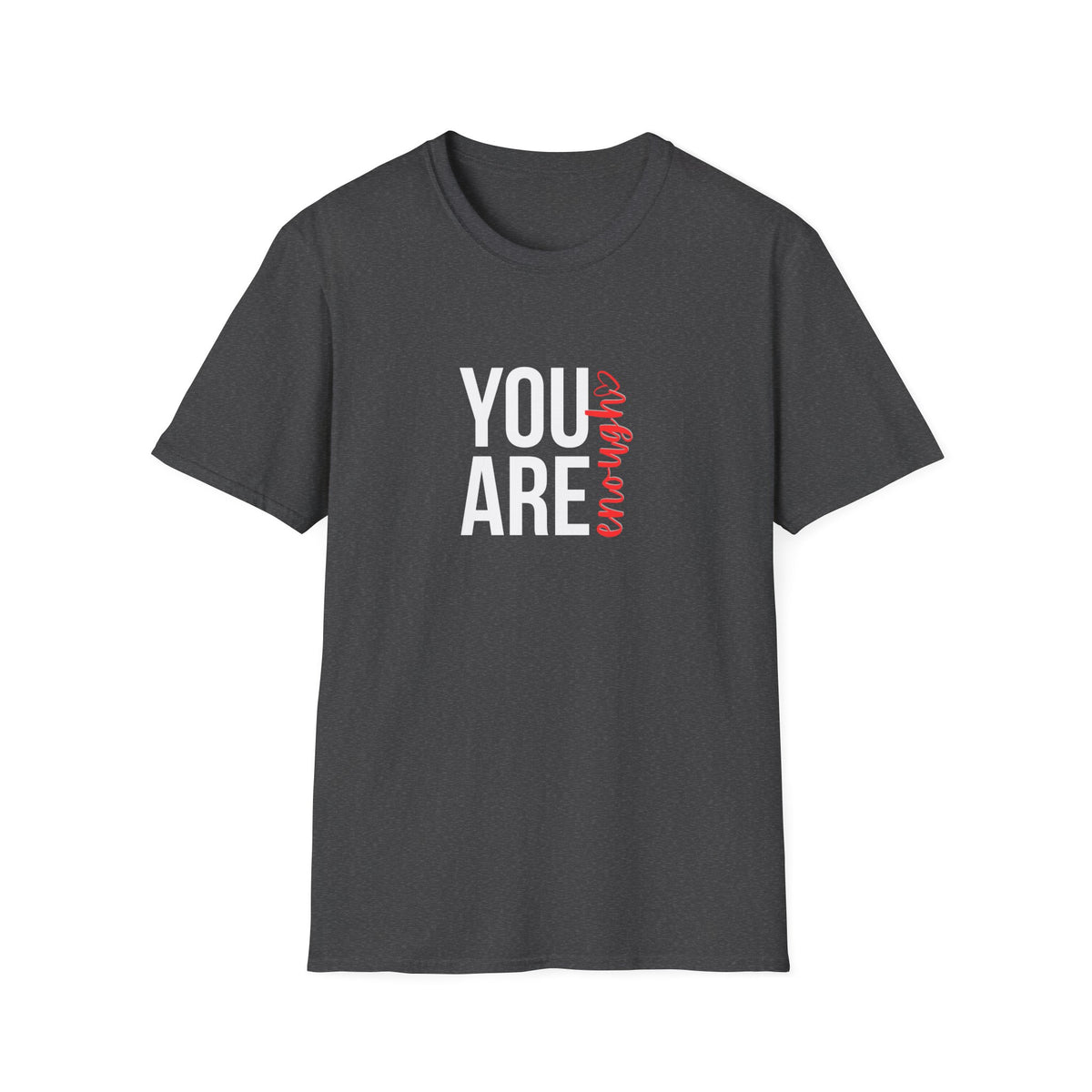 You Are Enough T-Shirt