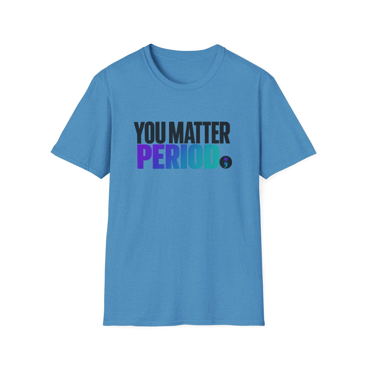 You Matter PERIOD; T-Shirt
