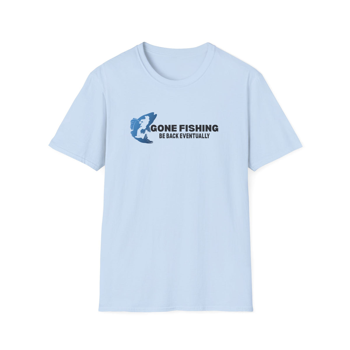 Gone Fishing Be Back Eventually T-Shirt