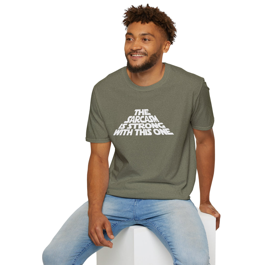 The Sarcasm Is Strong With This One T-Shirt