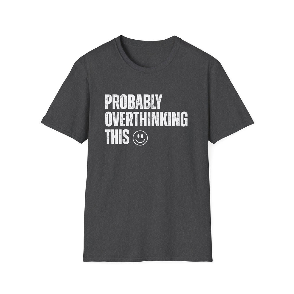 Probably Overthinking This T-Shirt