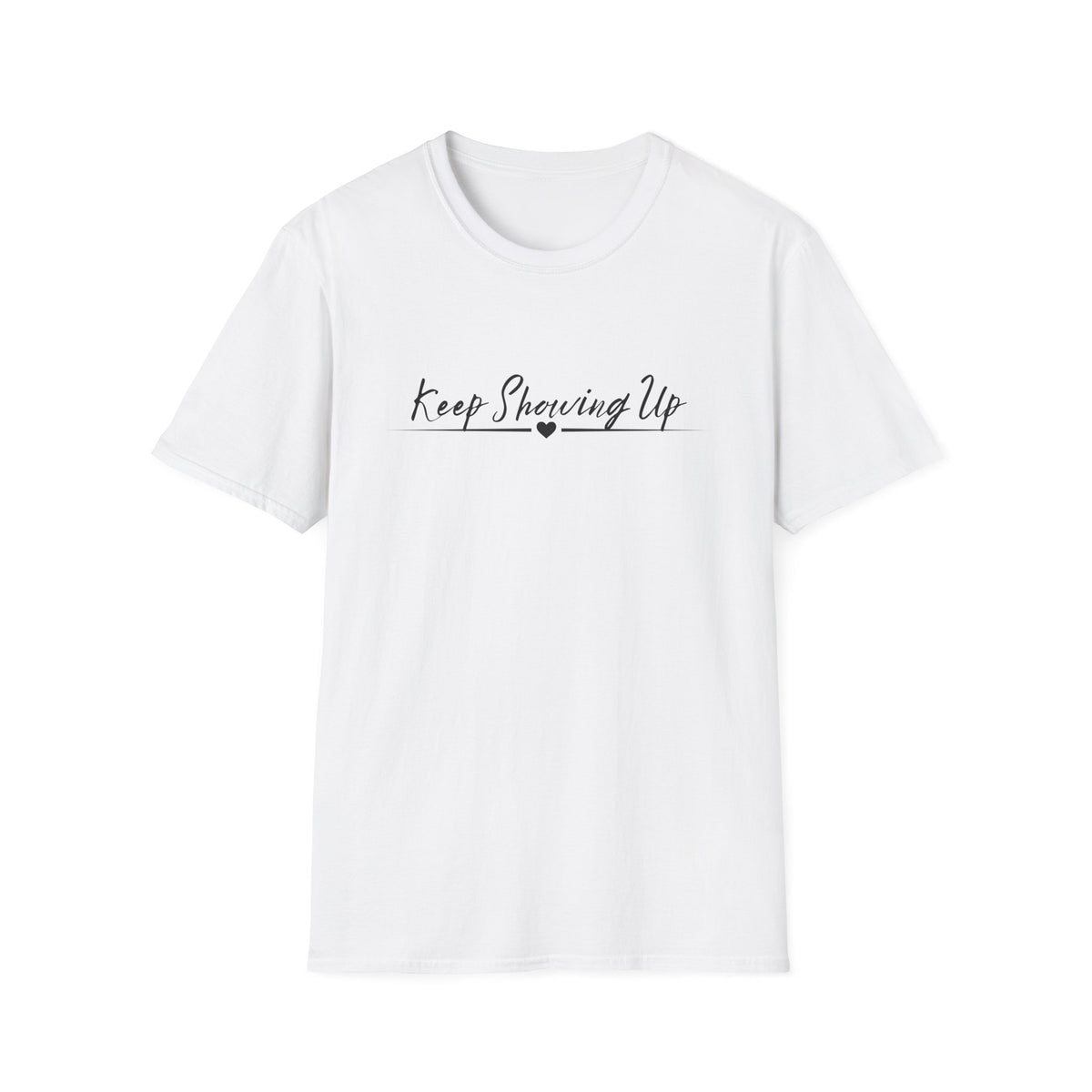 Keep Showing Up T-Shirt