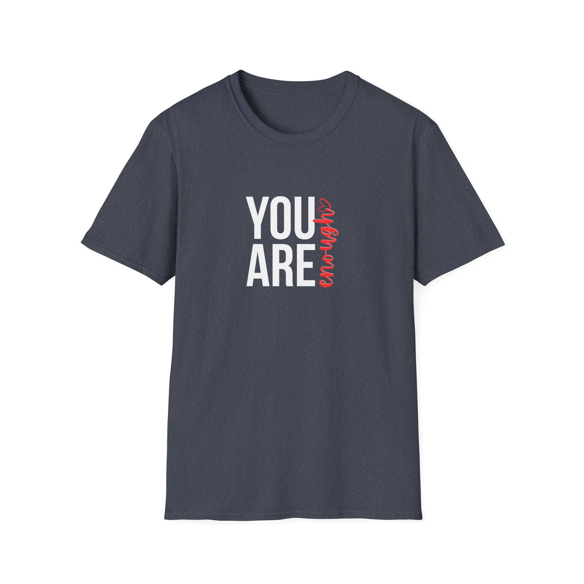 You Are Enough T-Shirt