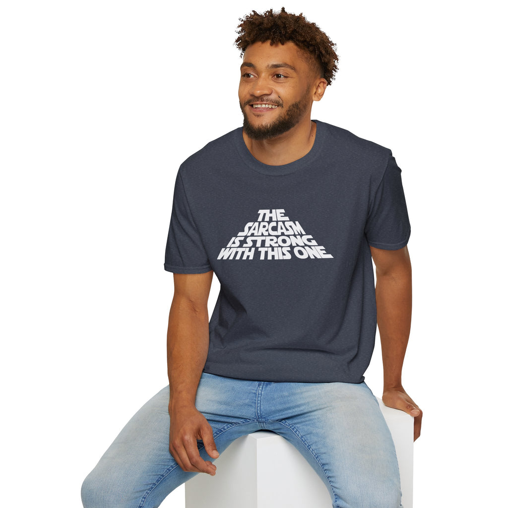 The Sarcasm Is Strong With This One T-Shirt