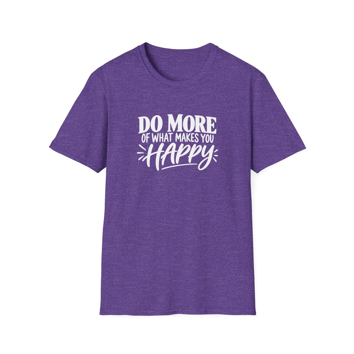Do More of What Makes You Happy T-Shirt