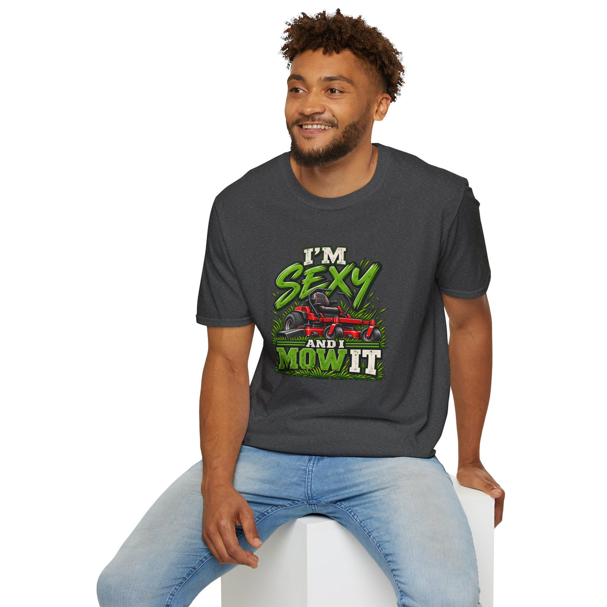 I'm Sexy And I Mow It T-Shirt