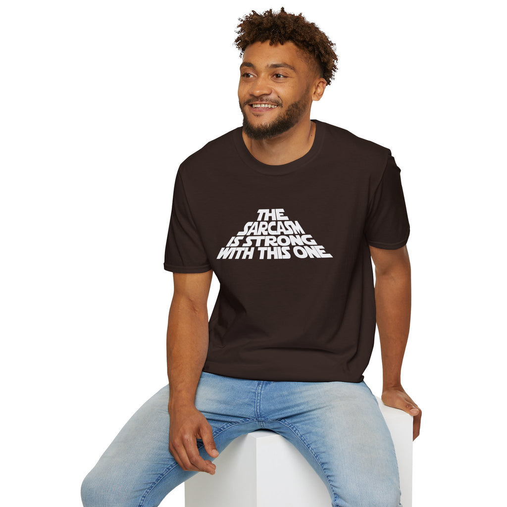 The Sarcasm Is Strong With This One T-Shirt