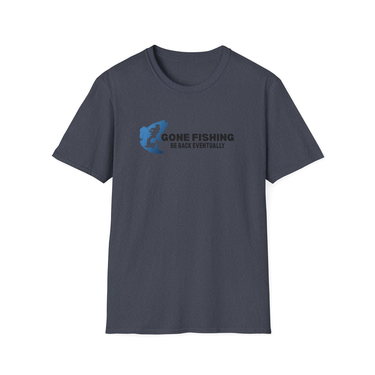 Gone Fishing Be Back Eventually T-Shirt