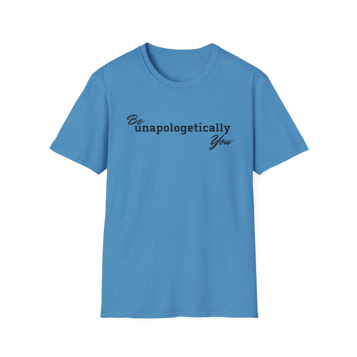 Be Unapologetically You T-Shirt