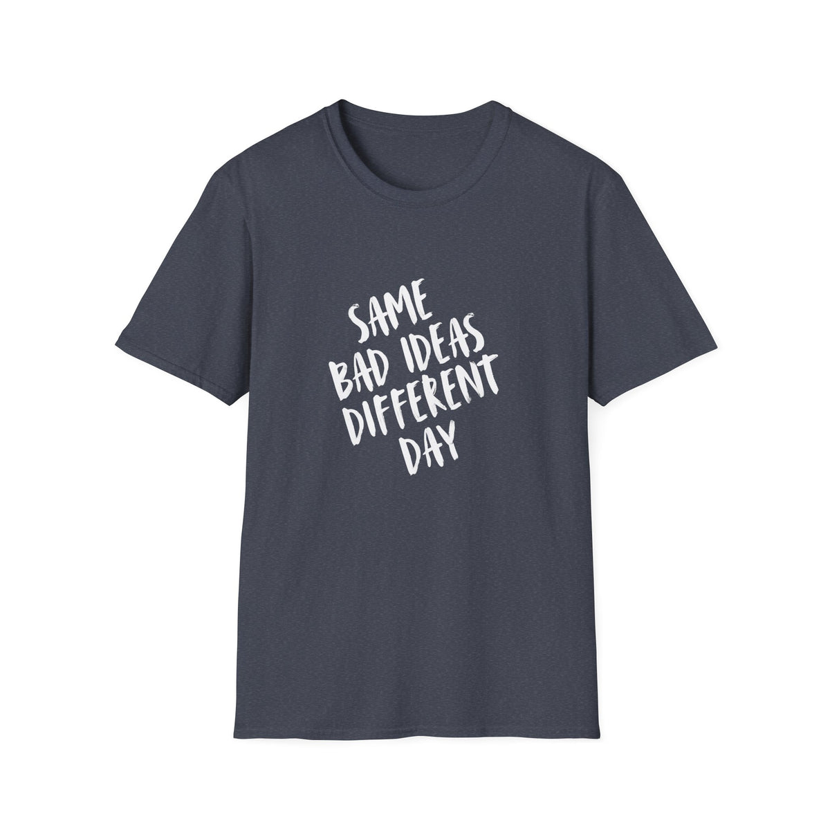 Same Bad Ideas Different Day T-Shirt