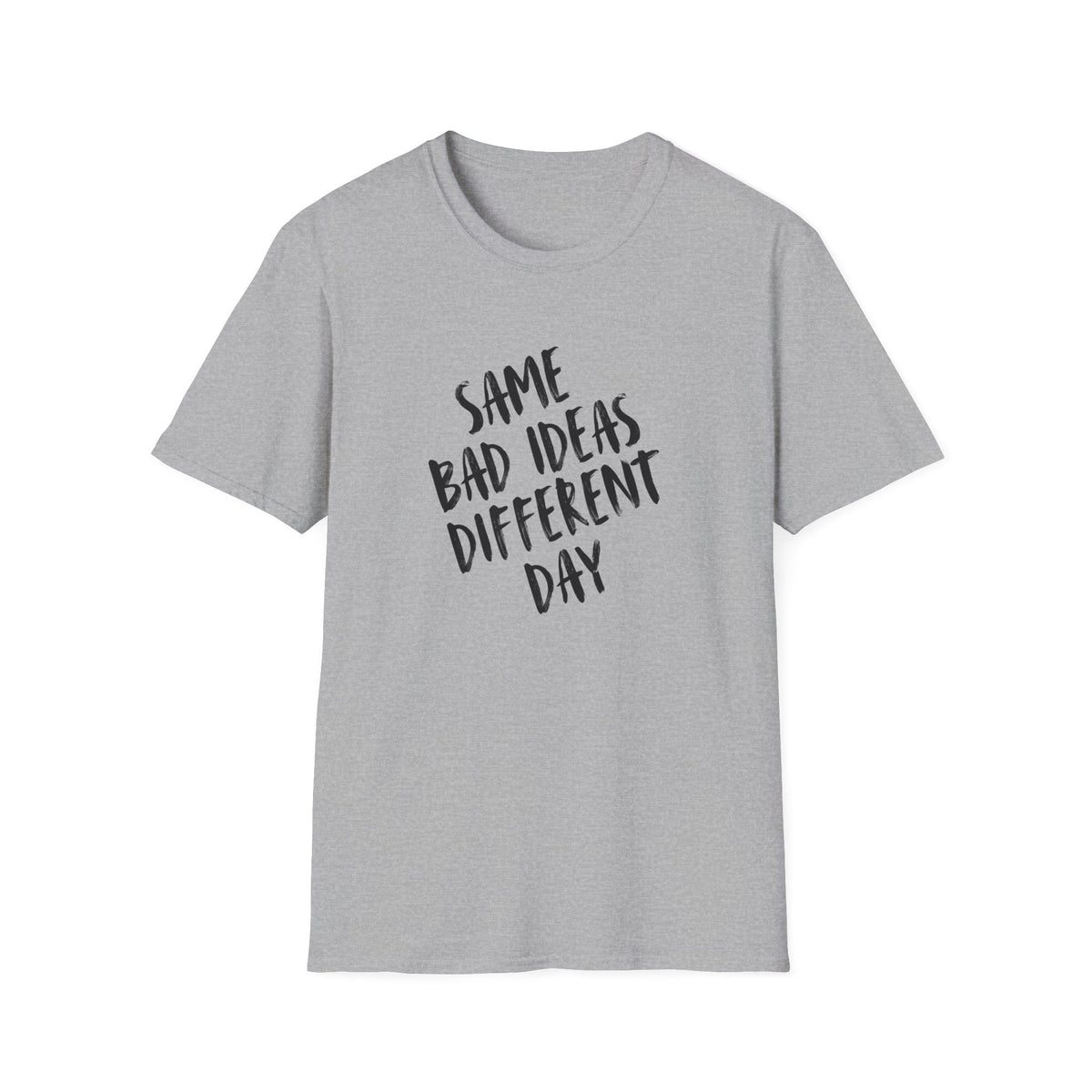 Same Bad Ideas Different Day T-Shirt