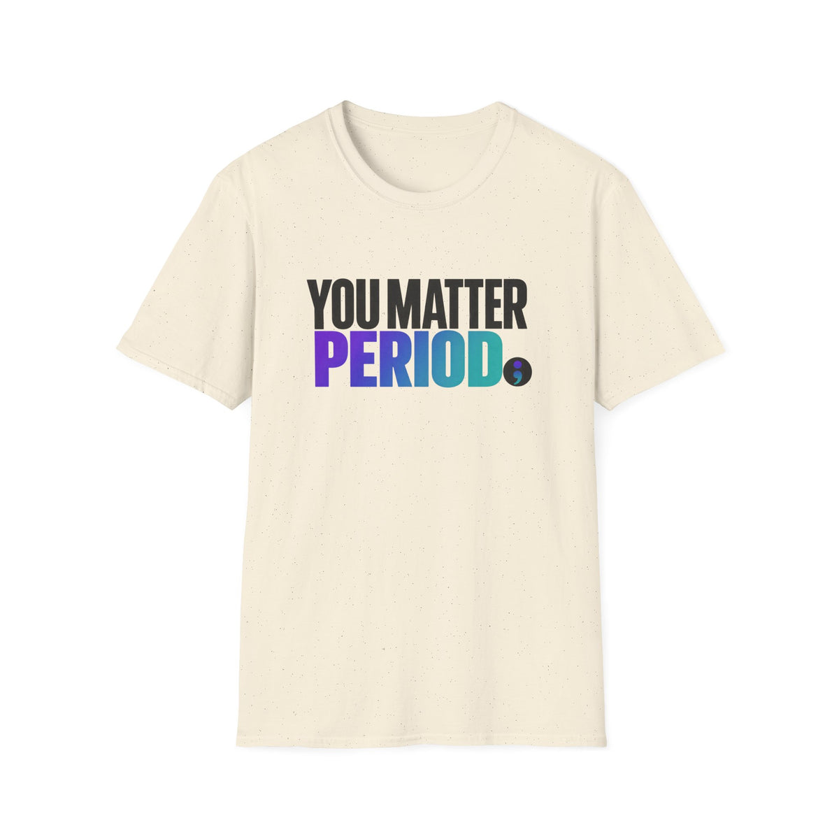 You Matter PERIOD; T-Shirt
