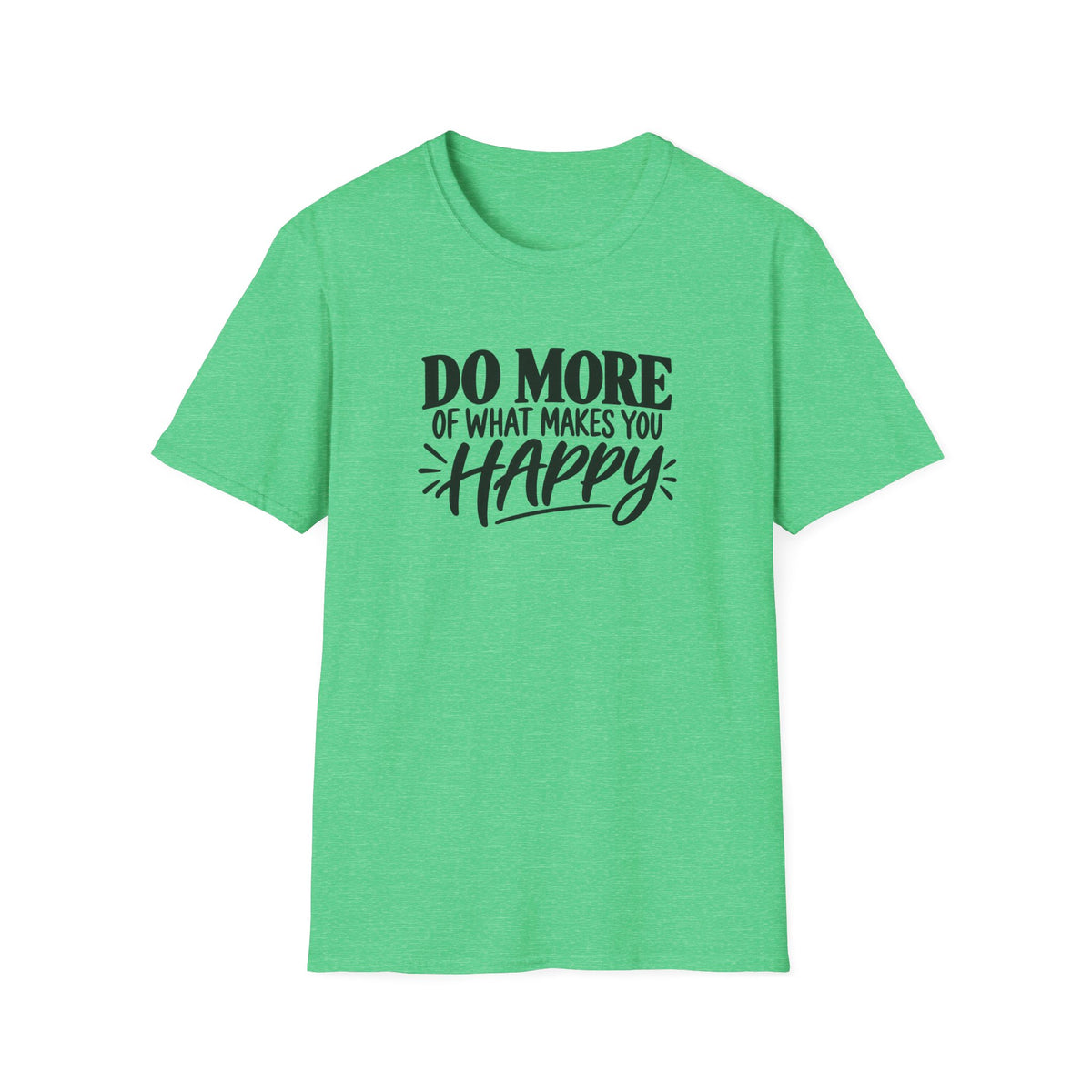 Do More of What Makes You Happy T-Shirt