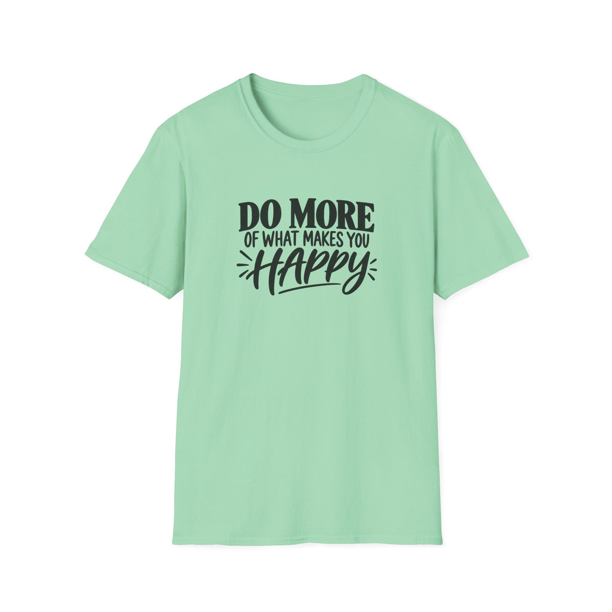 Do More of What Makes You Happy T-Shirt