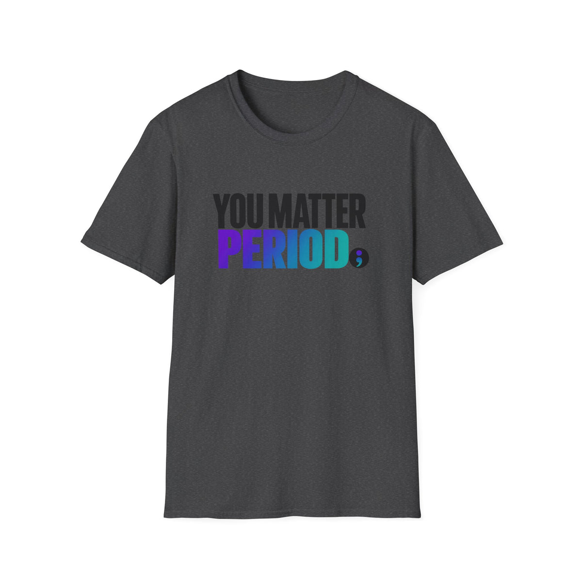 You Matter PERIOD; T-Shirt