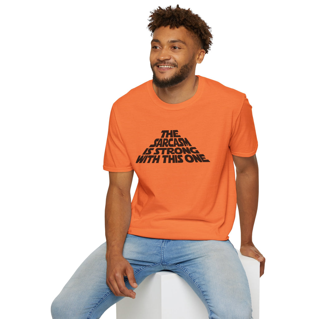 The Sarcasm Is Strong With This One T-Shirt