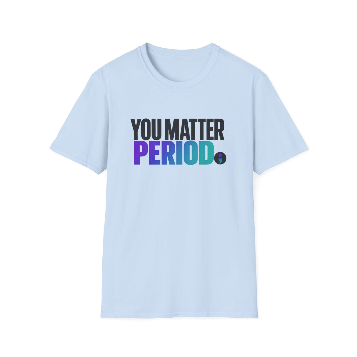 You Matter PERIOD; T-Shirt