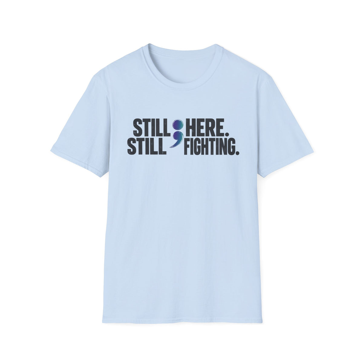 Still Here ; Still Fighting T-Shirt