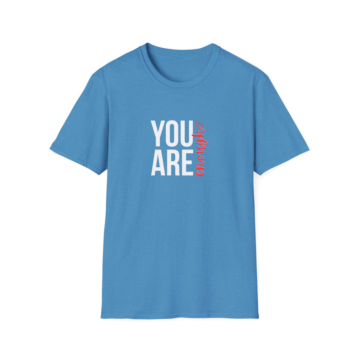 You Are Enough T-Shirt