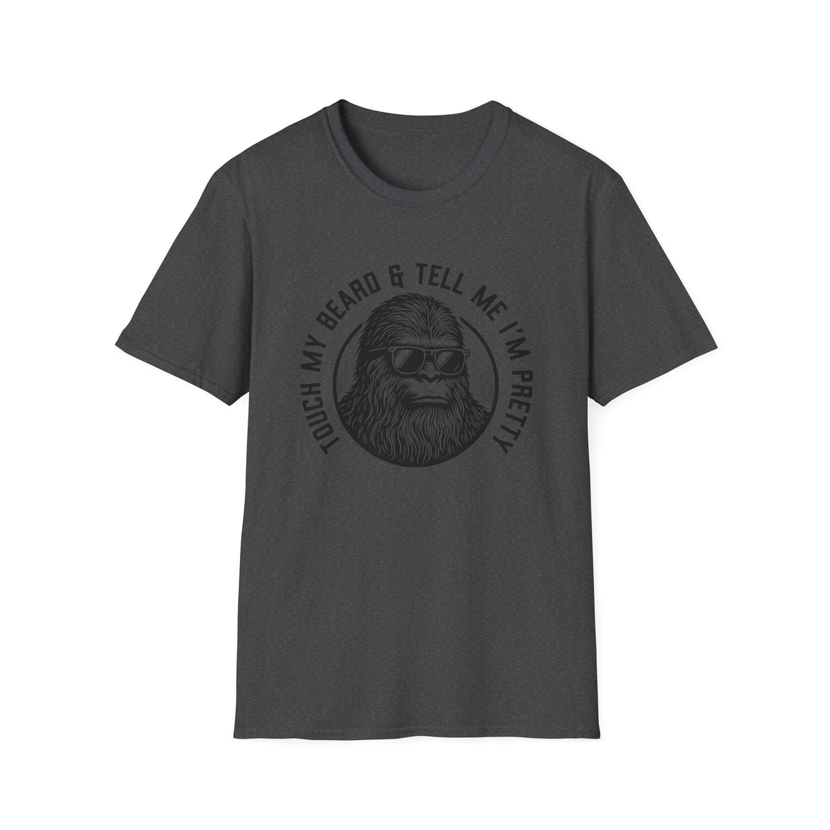 Touch My Beard & Tell Me I'm Pretty T-Shirt
