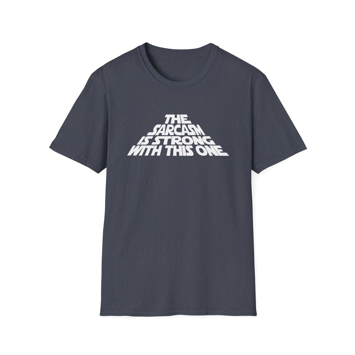 The Sarcasm Is Strong With This One T-Shirt