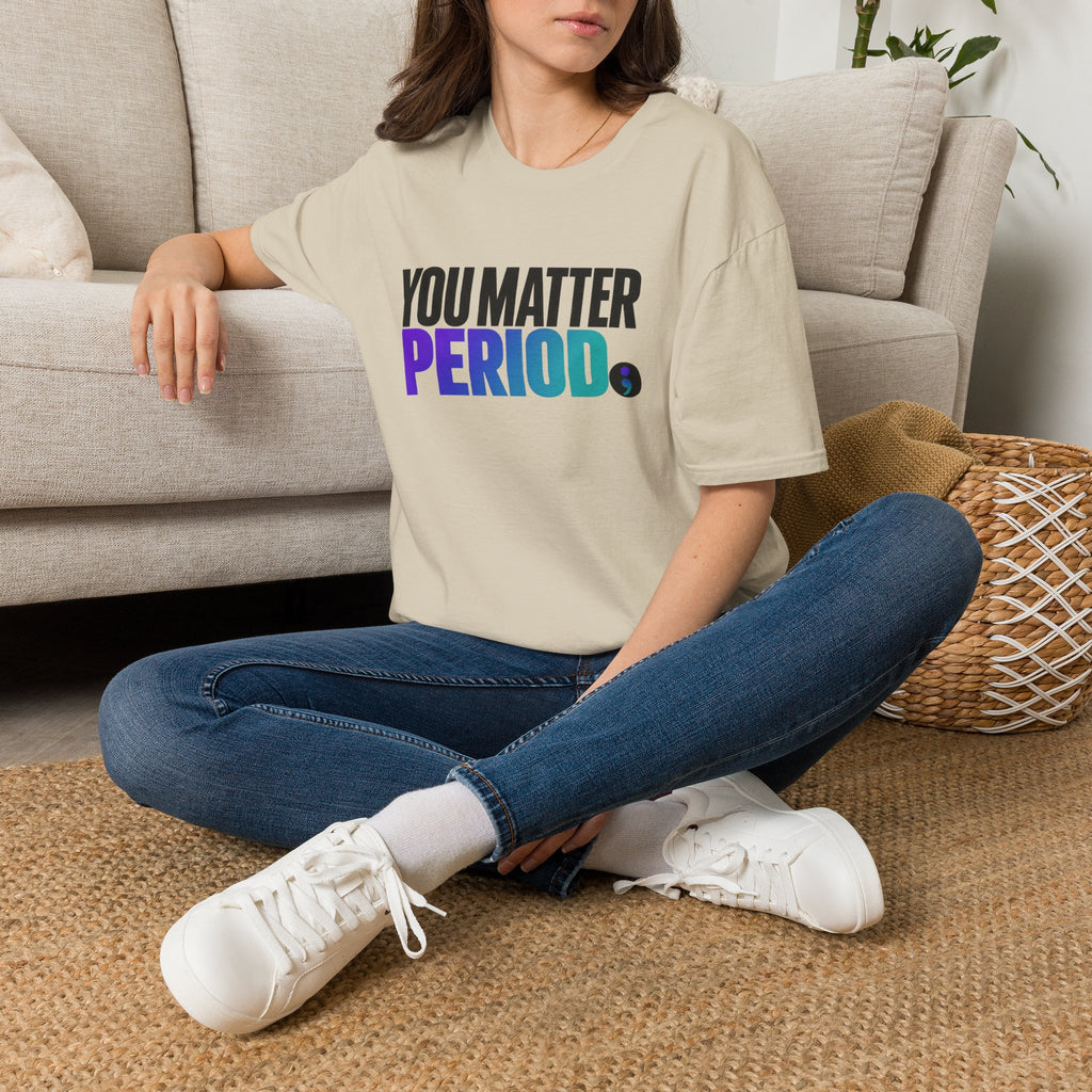 You Matter PERIOD; T-Shirt