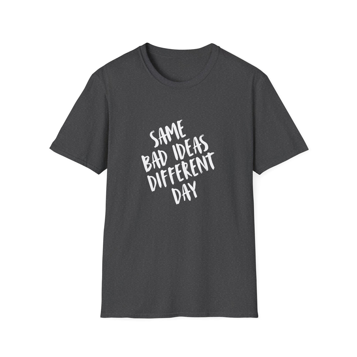 Same Bad Ideas Different Day T-Shirt