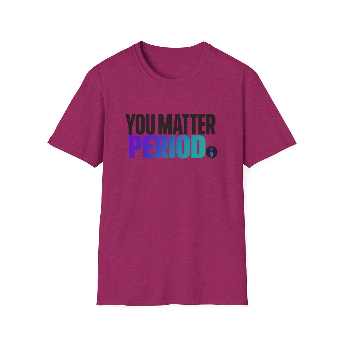 You Matter PERIOD; T-Shirt