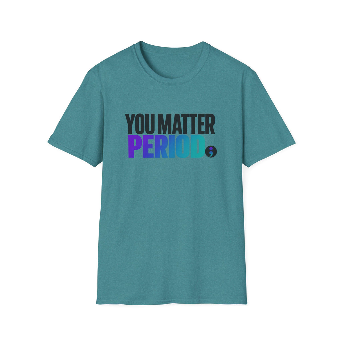 You Matter PERIOD; T-Shirt