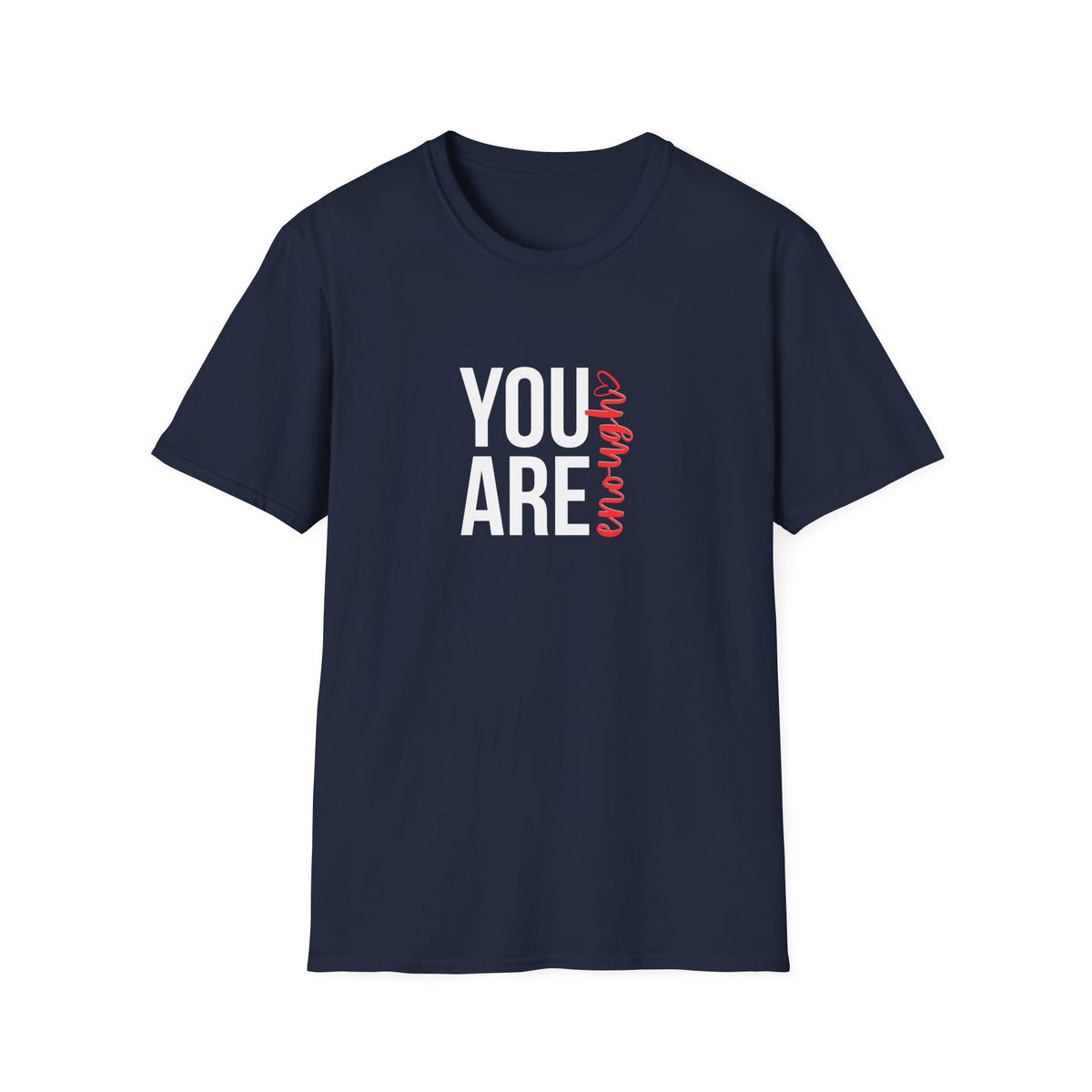 You Are Enough T-Shirt