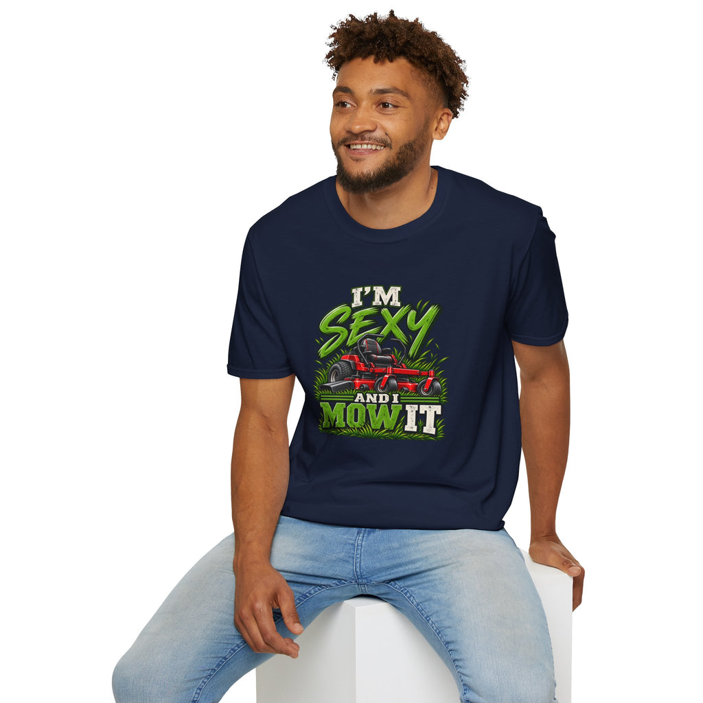 I'm Sexy And I Mow It T-Shirt