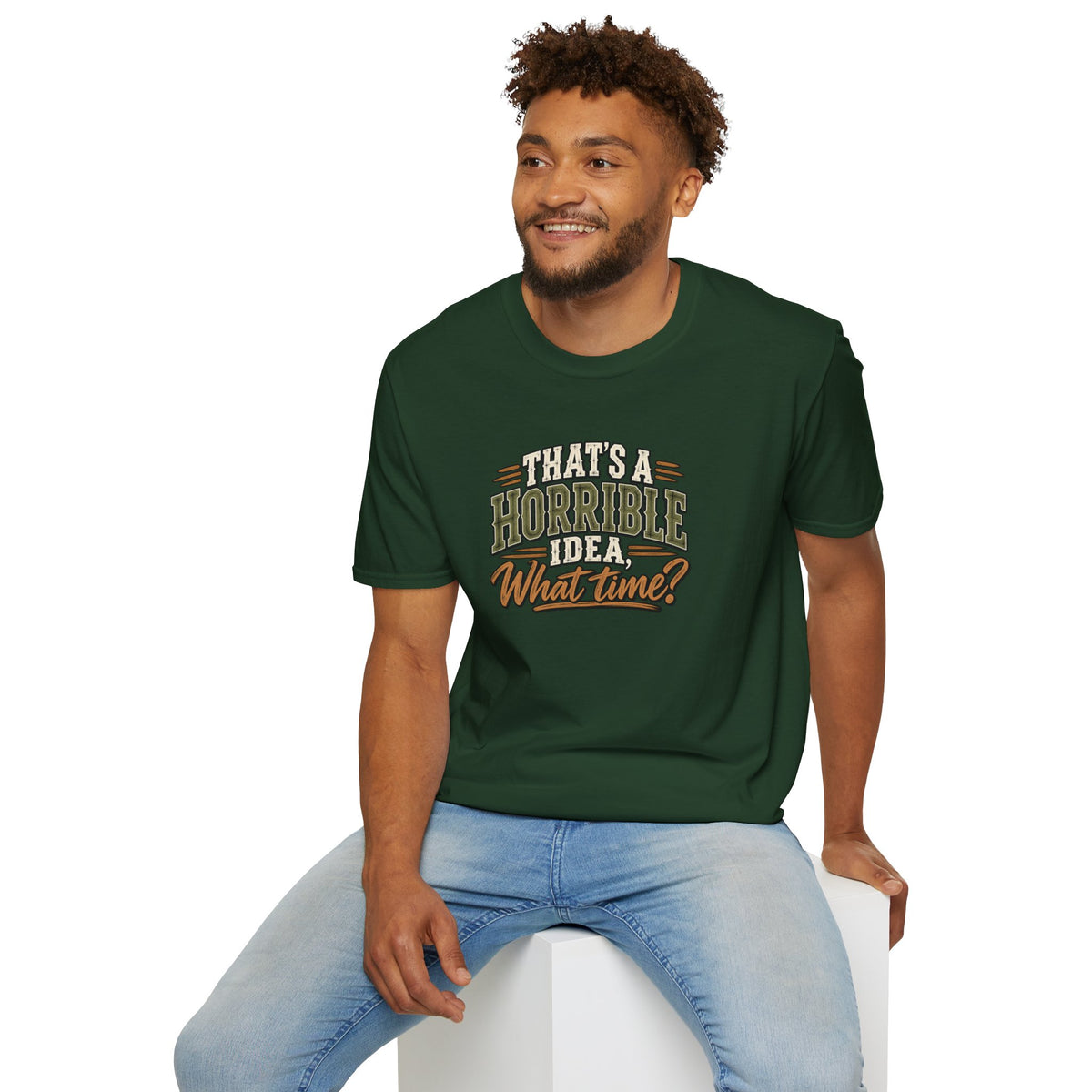 That's A Horrible Idea, What Time? T-Shirt