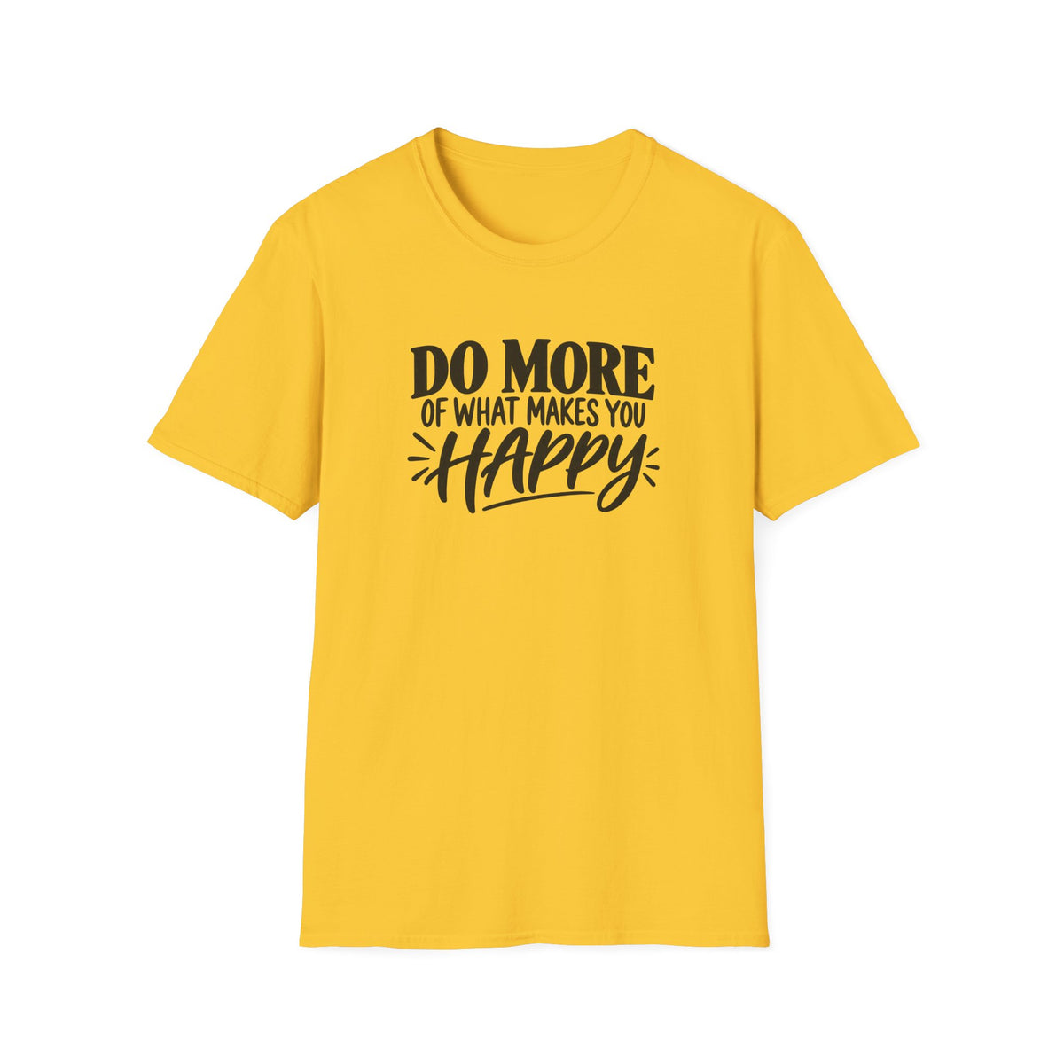 Do More of What Makes You Happy T-Shirt