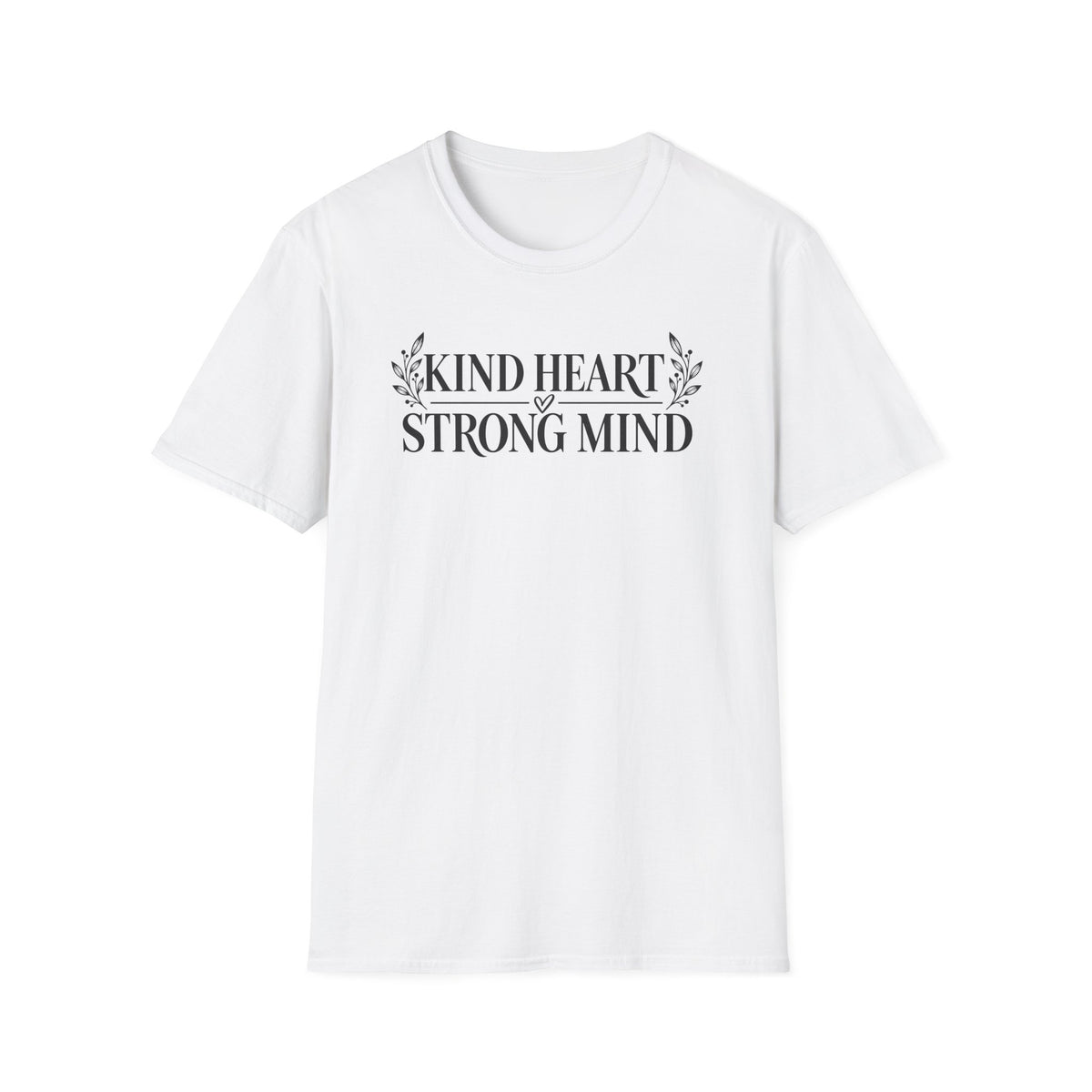 Kind Hearted Strong Minded T-Shirt