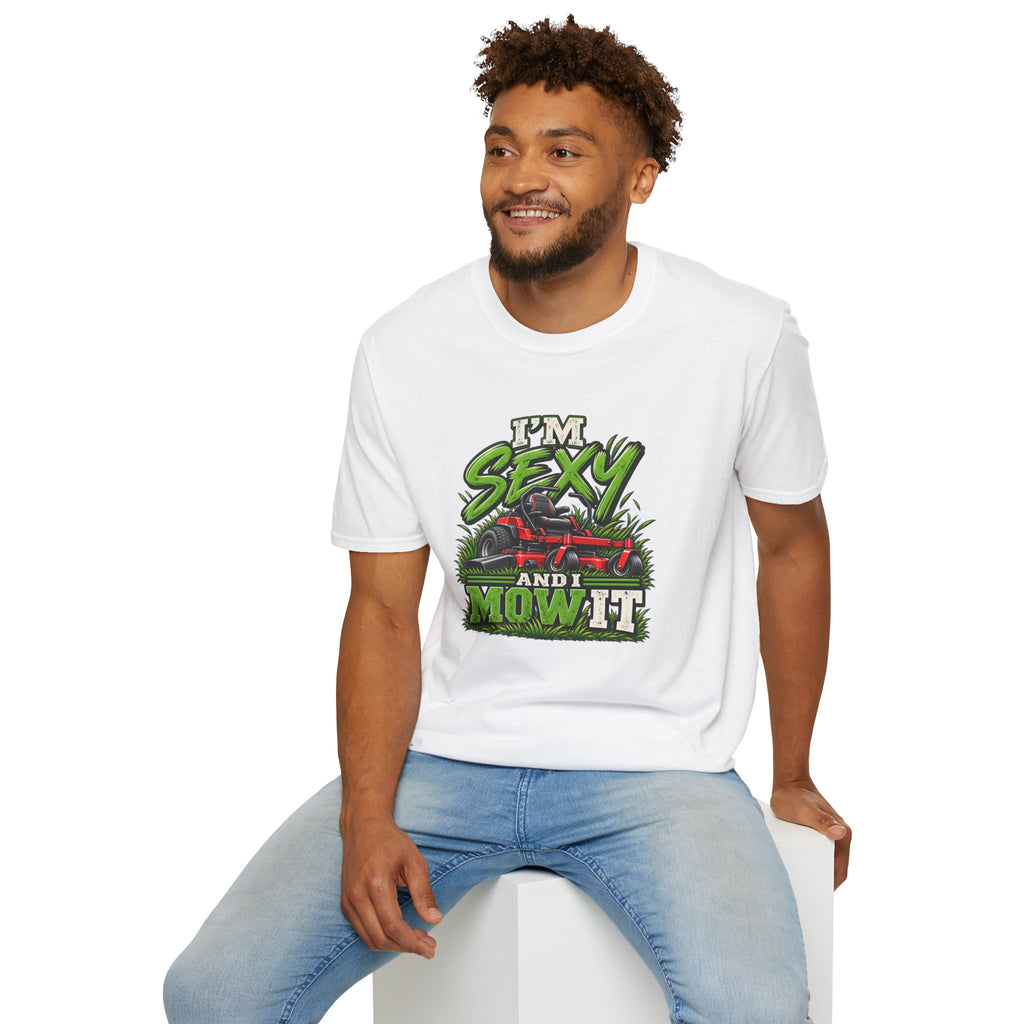 I'm Sexy And I Mow It T-Shirt