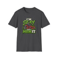 I'm Sexy And I Mow It T-Shirt