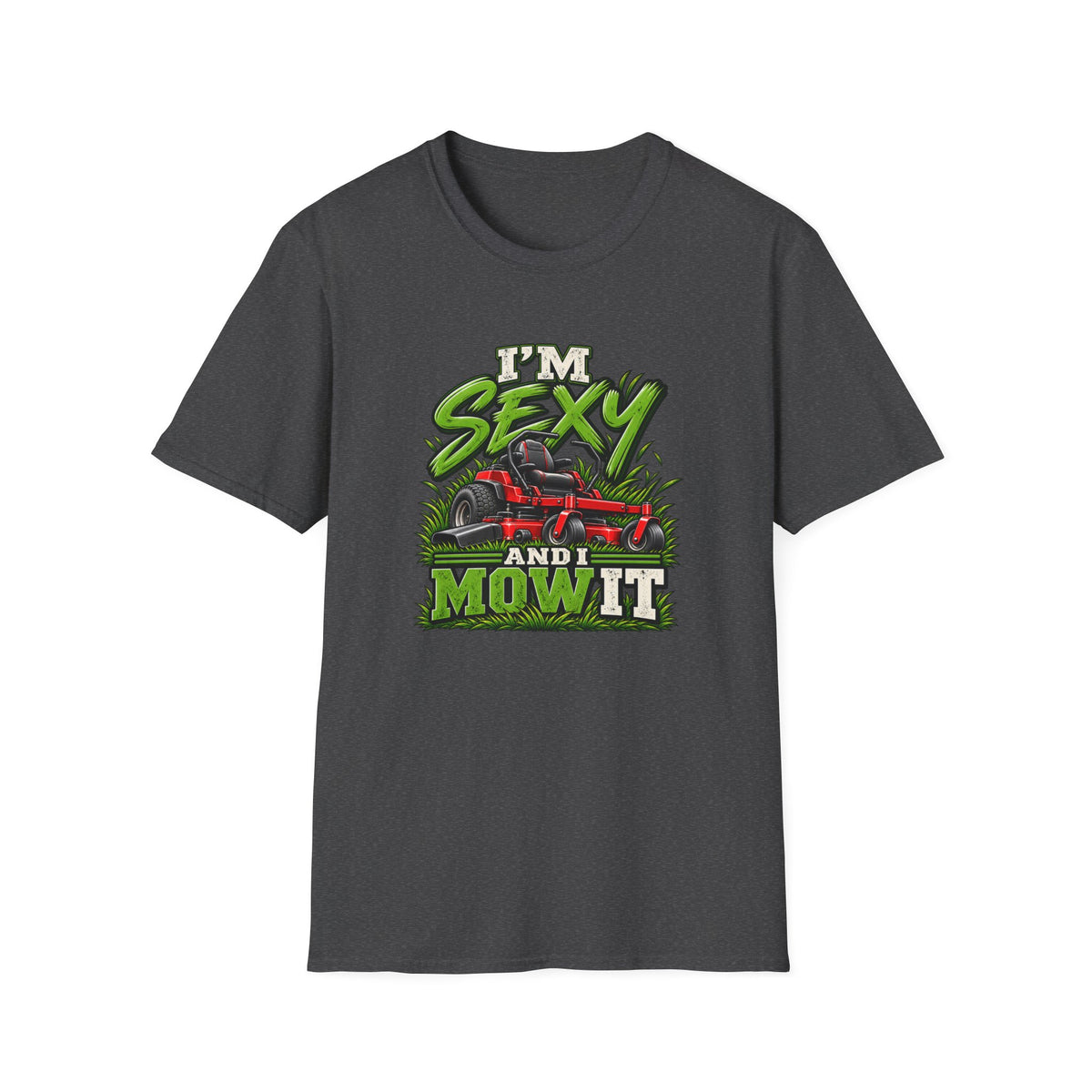 I'm Sexy And I Mow It T-Shirt