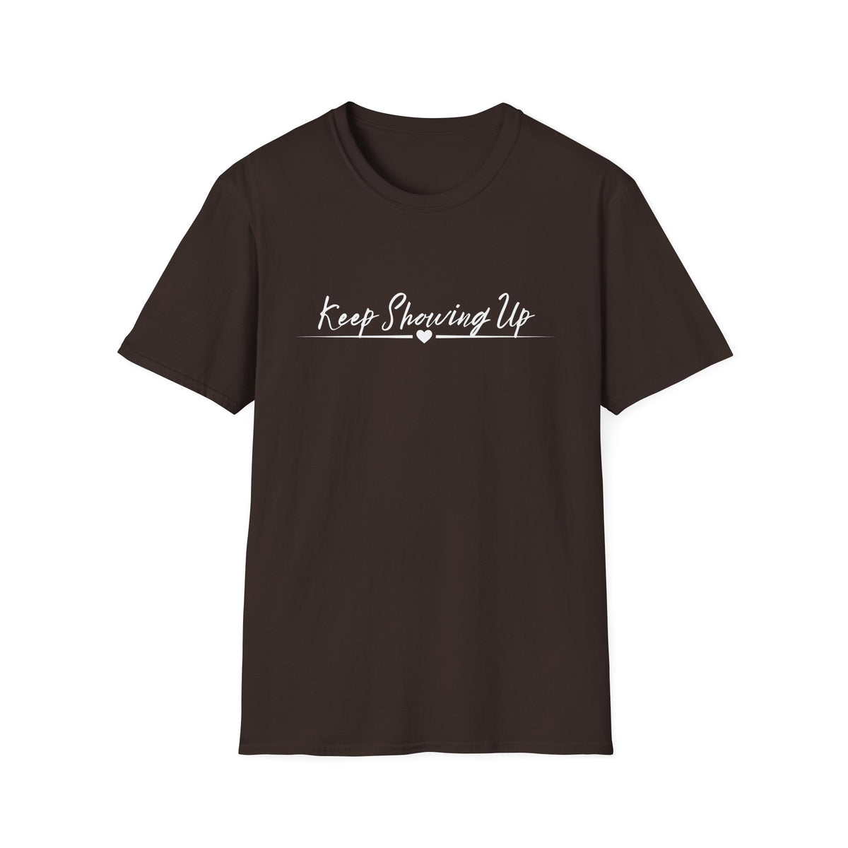 Keep Showing Up T-Shirt