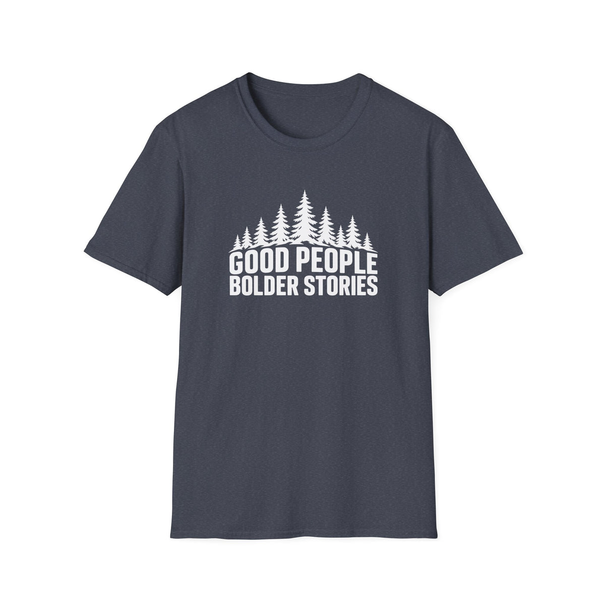 Good People Bolder Stories T-Shirt