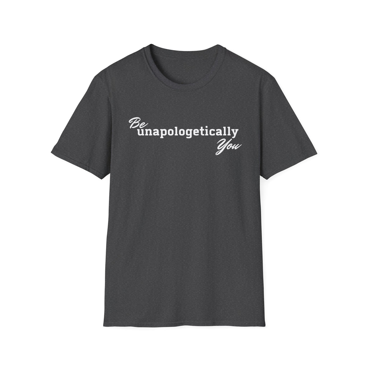 Be Unapologetically You T-Shirt