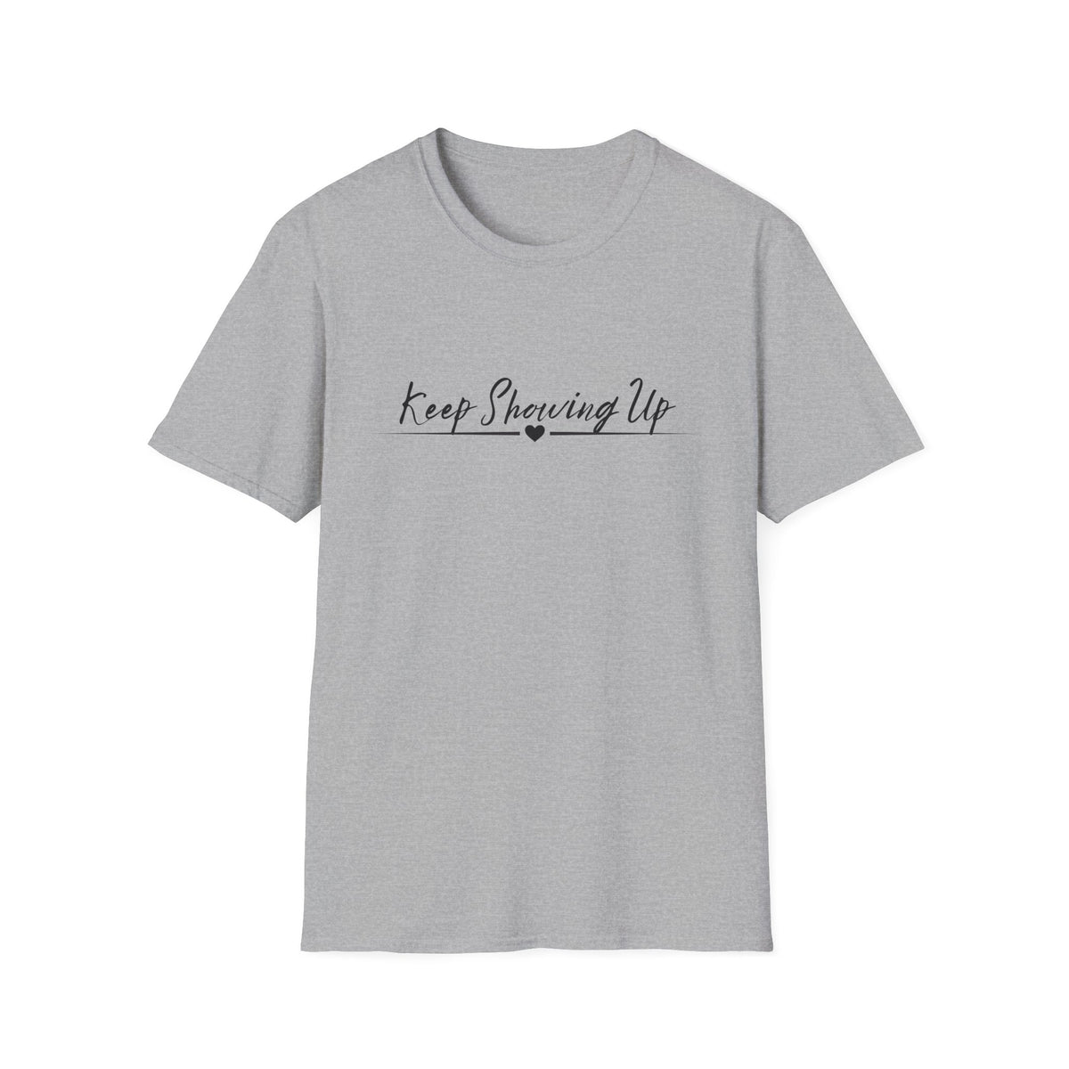 Keep Showing Up T-Shirt