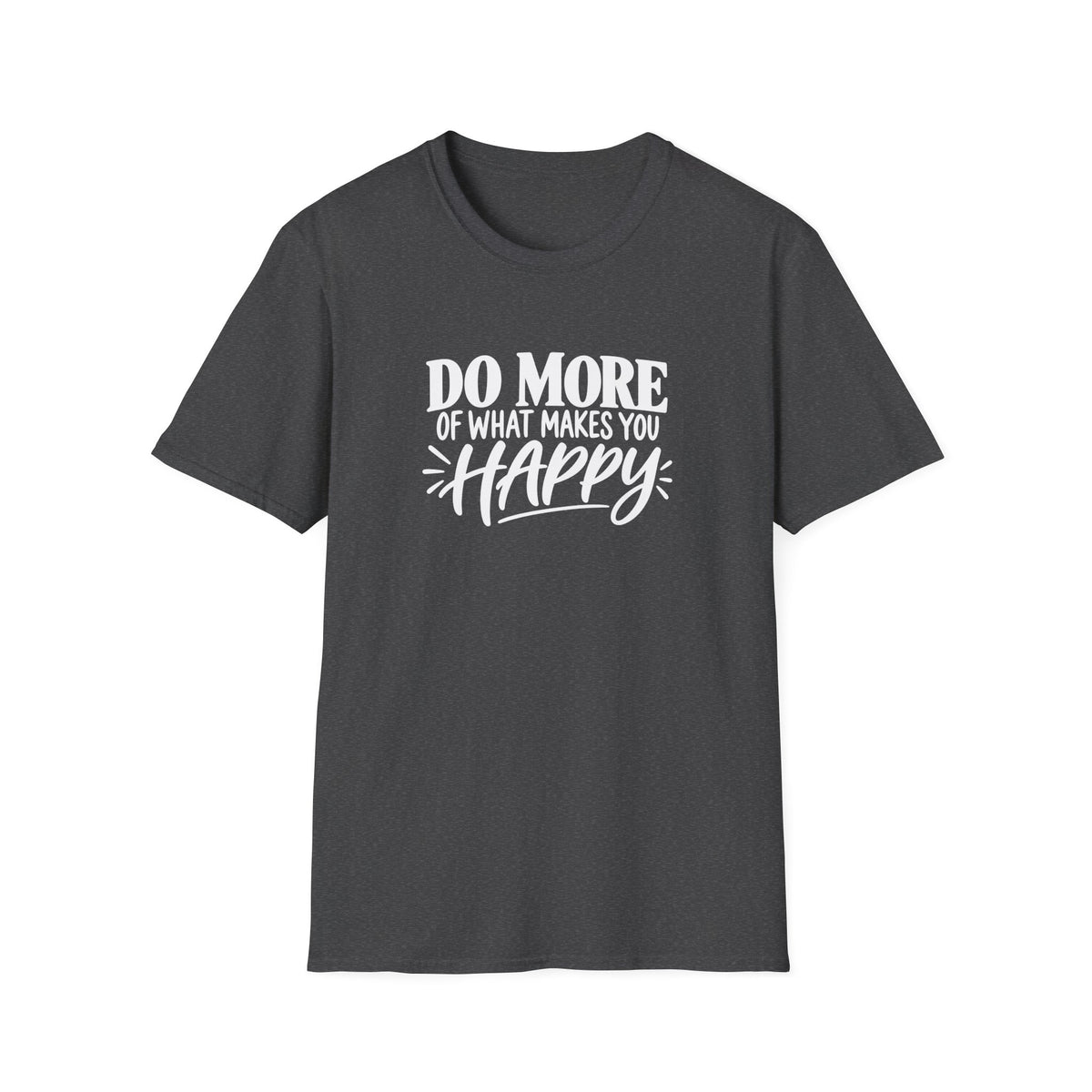 Do More of What Makes You Happy T-Shirt