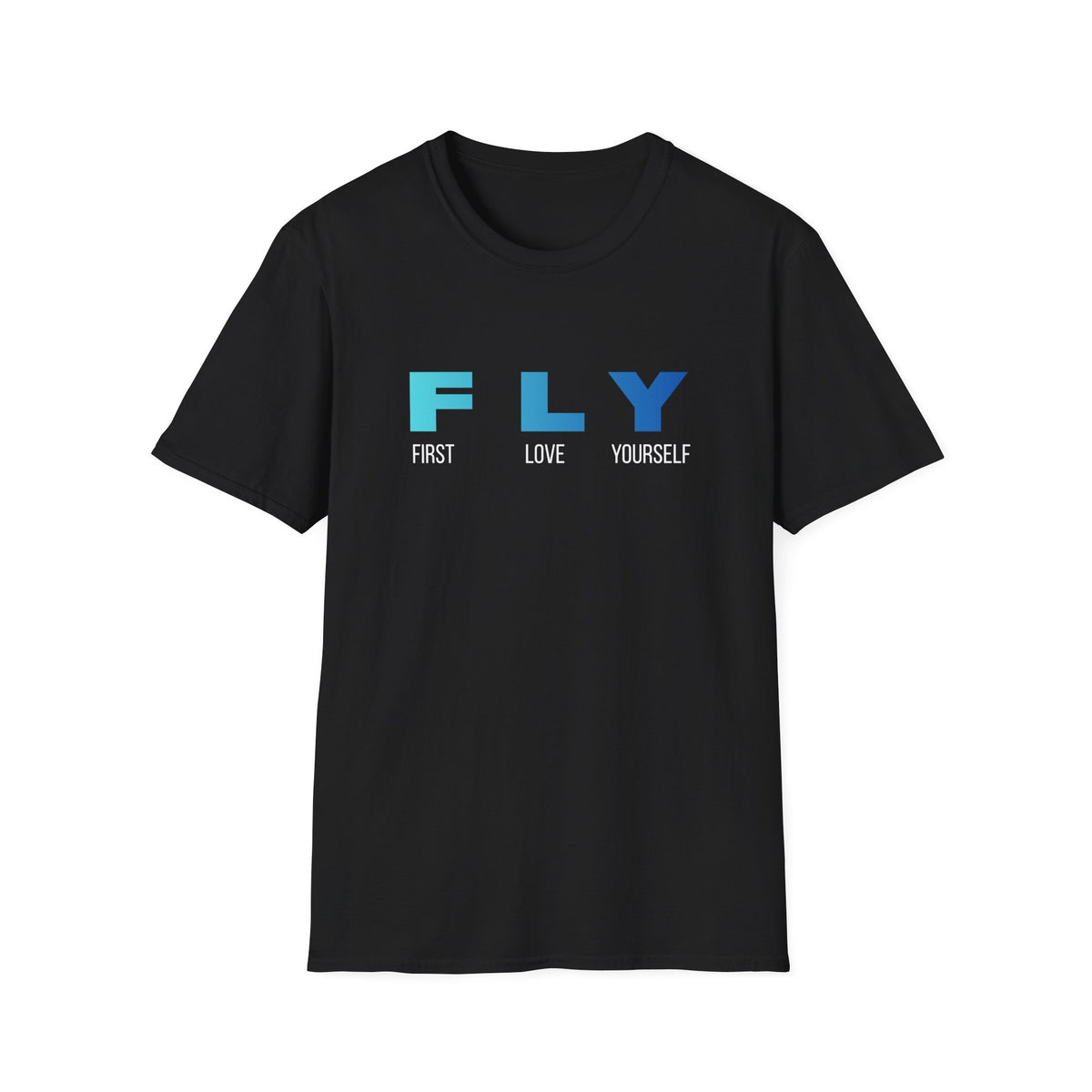 FLY: First Love Yourself T-Shirt