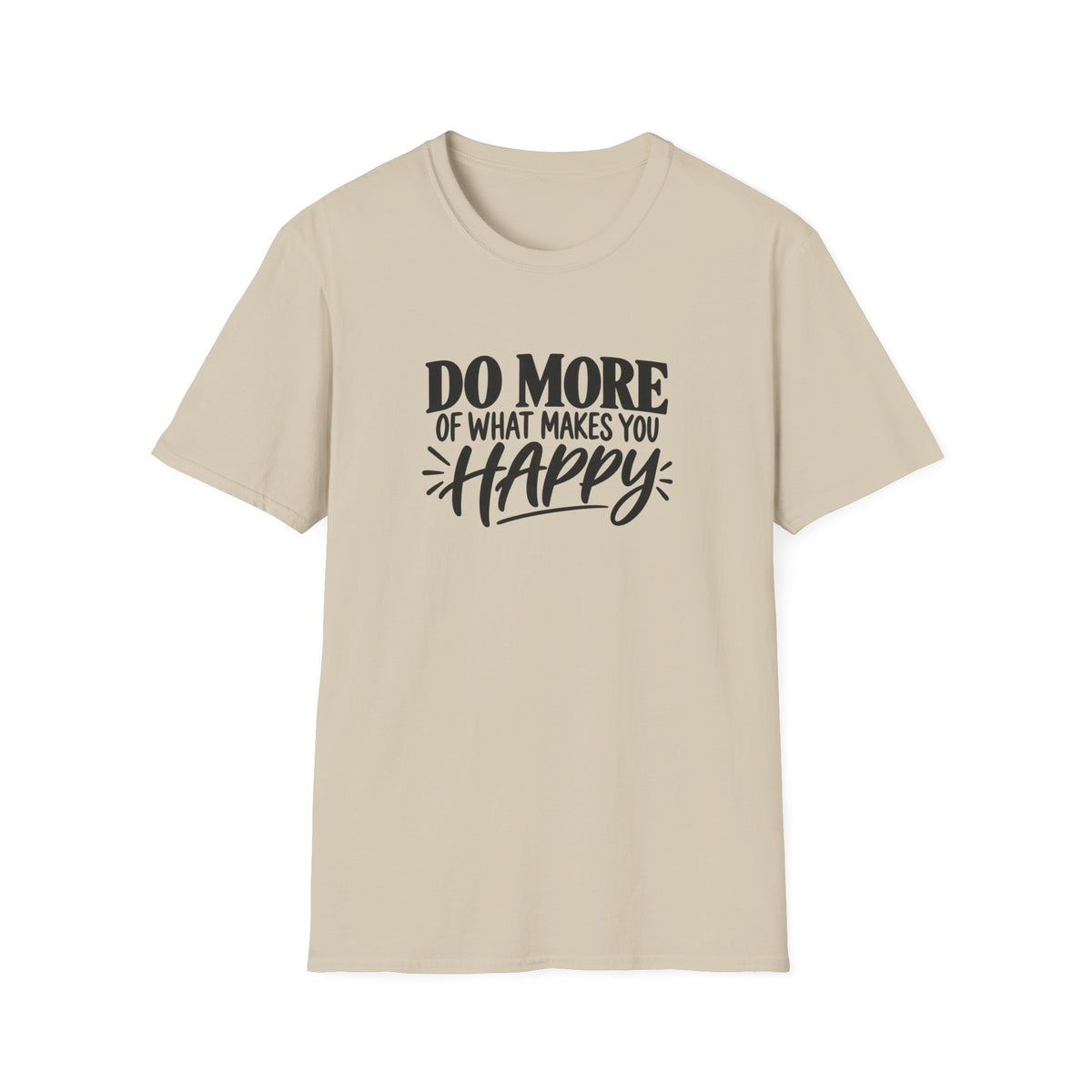 Do More of What Makes You Happy T-Shirt
