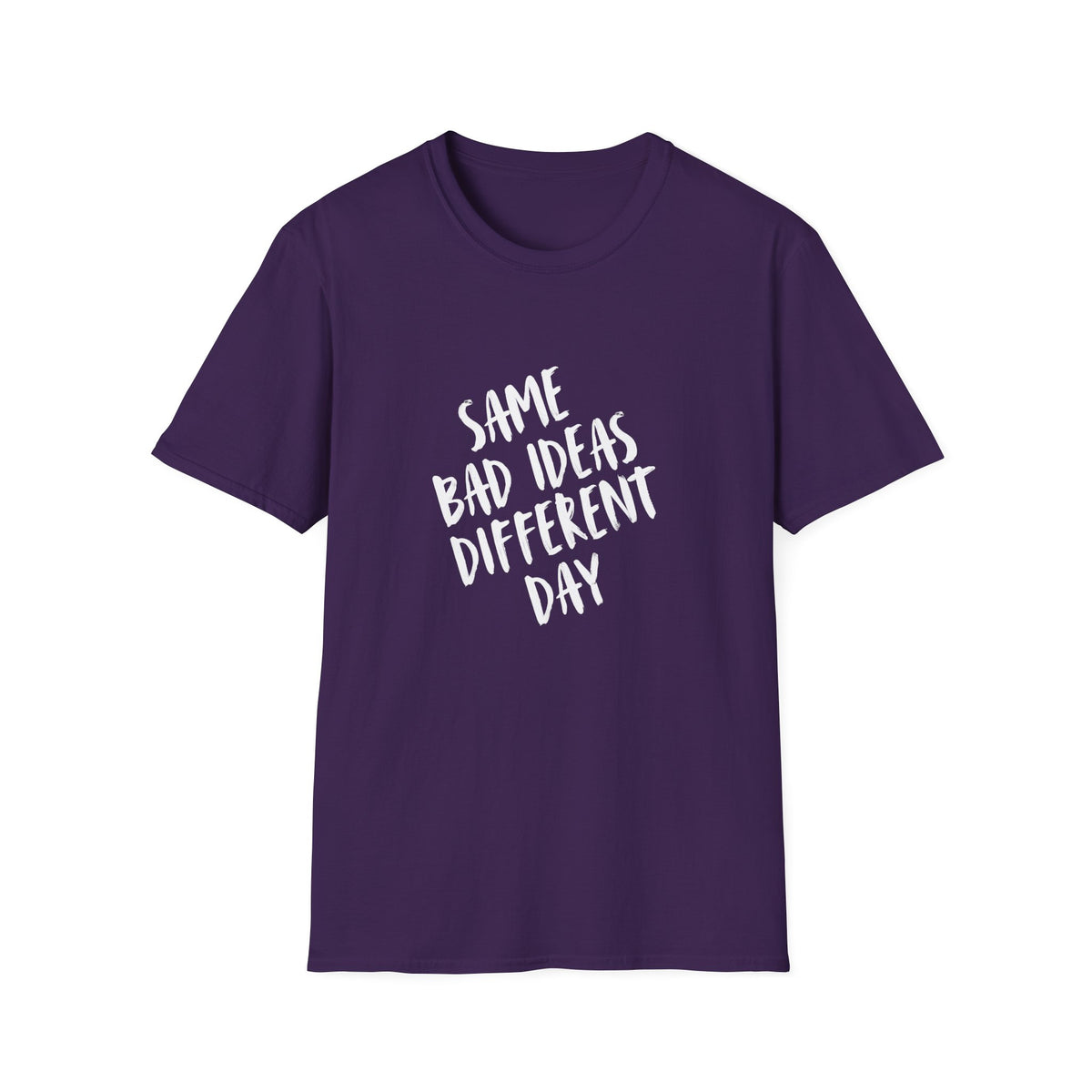 Same Bad Ideas Different Day T-Shirt