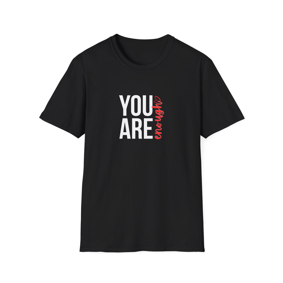 You Are Enough T-Shirt